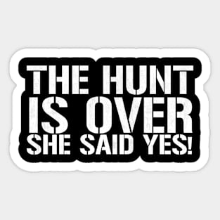 The Hunt Is Over She Said Yes - Funny Groom Sticker